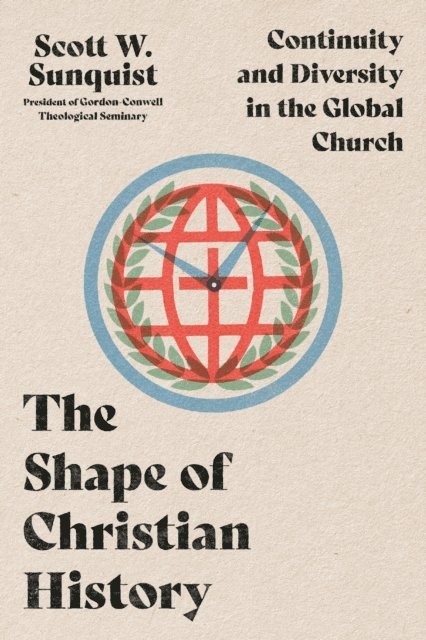 Scott W. Sunquist - Shape of Christian History, E-bok