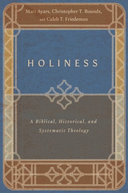 Caleb T. Friedeman, Christopher T. Bounds, Matt Ayars - Holiness, E-bok