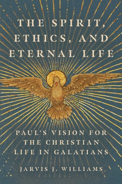 Jarvis J Williams - Spirit, Ethics, and Eternal Life, E-bok