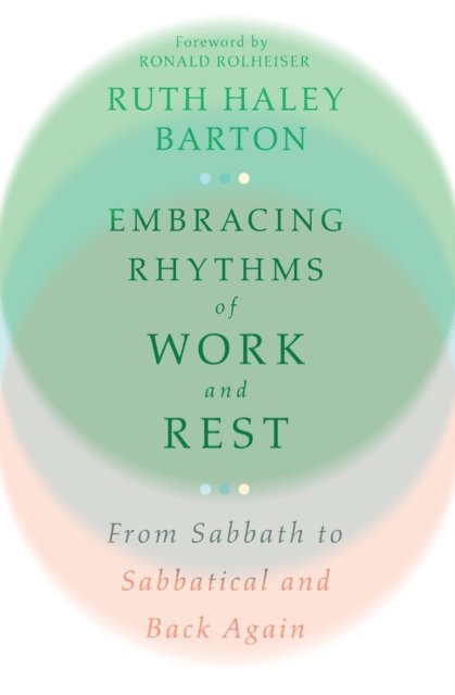 Ruth Haley Barton - Embracing Rhythms of Work and Rest, E-bok