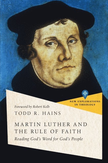 Todd R. Hains - Martin Luther and the Rule of Faith, E-bok