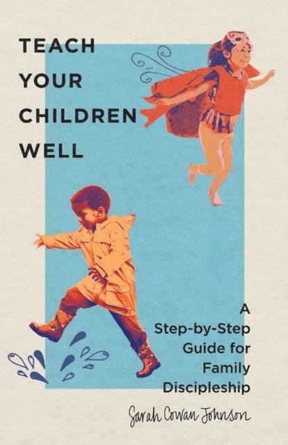 Sarah Cowan Johnson - Teach Your Children Well, E-bok