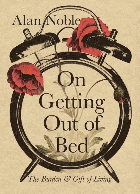 Alan Noble - On Getting Out of Bed, E-bok