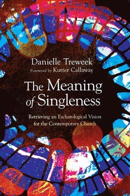 Danielle Treweek - Meaning of Singleness, Häftad. Tillgänglighet: Lägg i varukorg