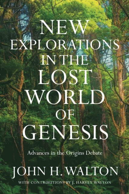 John H. Walton - New Explorations in the Lost World of Genesis, E-bok
