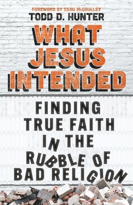 Todd D. Hunter - What Jesus Intended, Häftad. Tillgänglighet: Lägg i varukorg