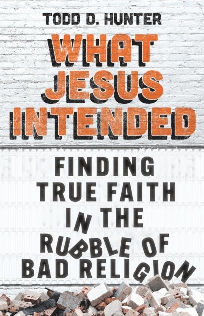 Todd D. Hunter - What Jesus Intended, E-bok. Tillgänglighet: Lägg i varukorg