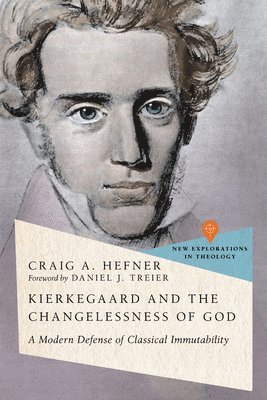 Craig Alan Hefner - Kierkegaard and the Changelessness of God, Häftad. Tillgänglighet: Lägg i varukorg