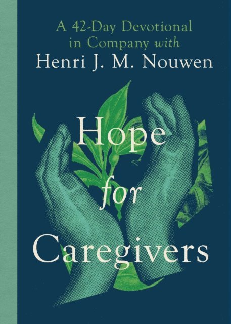 Henri Nouwen, Susan Martins Miller - Hope for Caregivers, E-bok