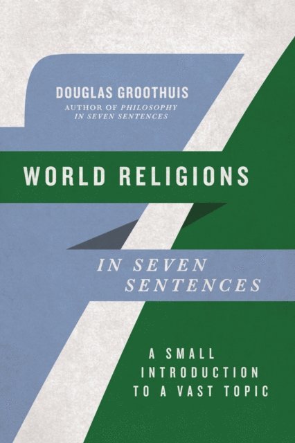 Douglas Groothuis - World Religions in Seven Sentences, E-bok