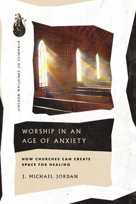 J. Michael Jordan - Worship in an Age of Anxiety, Häftad