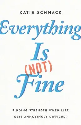 Katie Schnack - Everything Is (Not) Fine, Häftad. Tillgänglighet: Lägg i varukorg