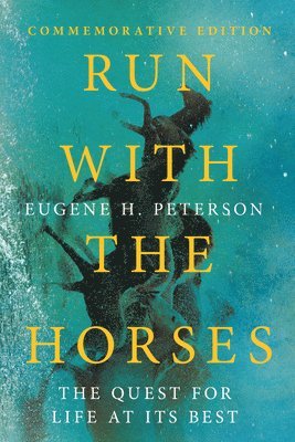 Eugene H. Peterson, Eric E. Peterson - Run with the Horses – The Quest for Life at Its Best, Häftad