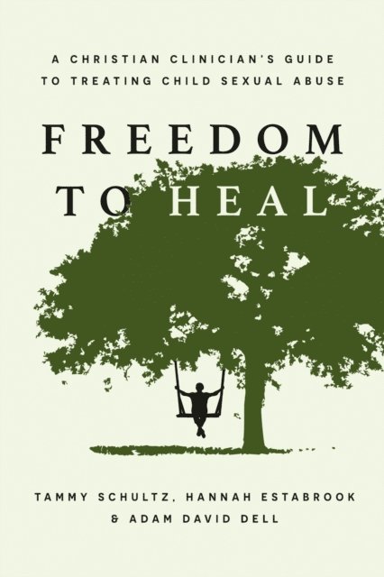 Adam David Dell, Hannah Ruth Estabrook, Tamra Mae Schultz - Freedom to Heal, E-bok