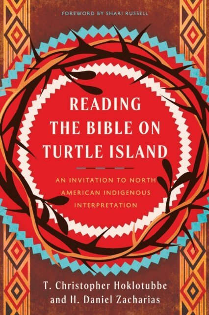 T. Christopher Hoklotubbe, Daniel Zacharias - Reading the Bible on Turtle Island, E-bok