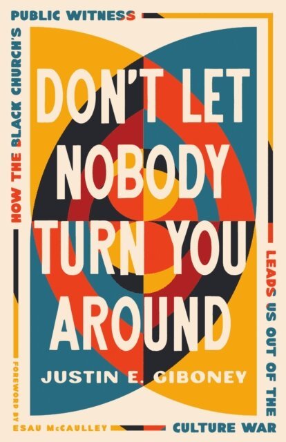 Justin Giboney - Don't Let Nobody Turn You Around, E-bok