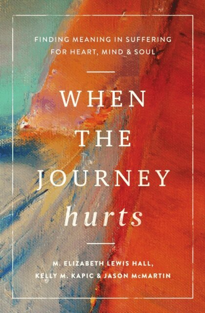 Jason McMartin, M Elizabeth Lewis Hall, Kelly M. Kapic - When the Journey Hurts, E-bok