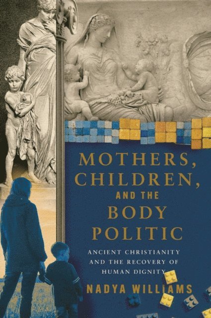 Nadya Williams - Mothers, Children, and the Body Politic, E-bok
