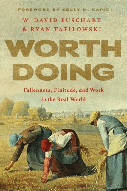 Ryan Tafilowski, W. David Buschart - Worth Doing, E-bok