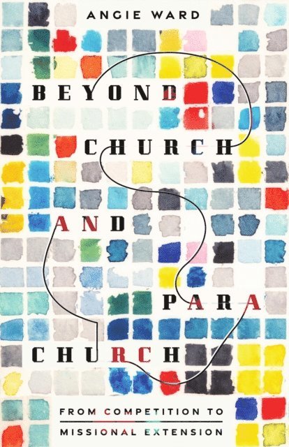 Angie Ward - Beyond Church and Parachurch, E-bok