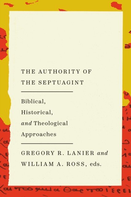 Gregory R Lanier, William A Ross - Authority of the Septuagint, E-bok