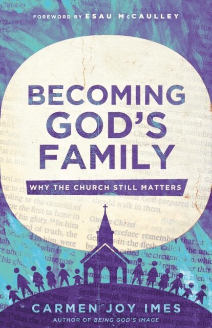 Carmen Joy Imes - Becoming God's Family, E-bok