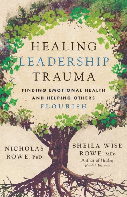 Sheila Wise Rowe, Nicholas Rowe - Healing Leadership Trauma, E-bok