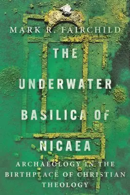 Mark R. Fairchild - Underwater Basilica of Nicaea, Häftad. Tillgänglighet: Lägg i varukorg