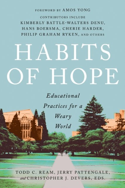 Christopher J. Devers, Jerry Pattengale, Todd C. Ream - Habits of Hope, E-bok
