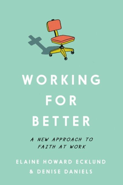 Denise Daniels, Elaine Howard Ecklund - Working for Better, E-bok