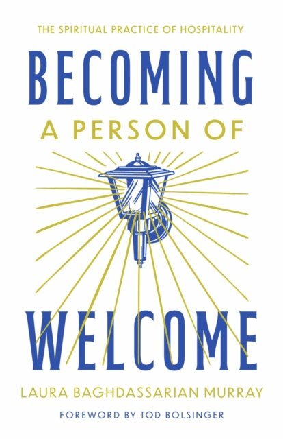 Laura Baghdassarian Murray - Becoming a Person of Welcome, E-bok