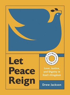 Drew Jackson - Let Peace Reign: Love, Justice, and Dignity in God's Kingdom--A 6-Week Interactive Bible Study with Video Access, Häftad. Tillgänglighet: Lägg i varukorg