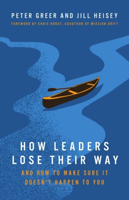 Jill Heisey, Peter Greer - How Leaders Lose Their Way, E-bok