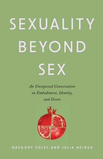 Julia Hejduk, Gregory Coles - Sexuality Beyond Sex, E-bok