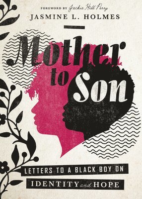 Jasmine Holmes - Mother to Son: Letters to a Black Boy on Identity and Hope, Häftad