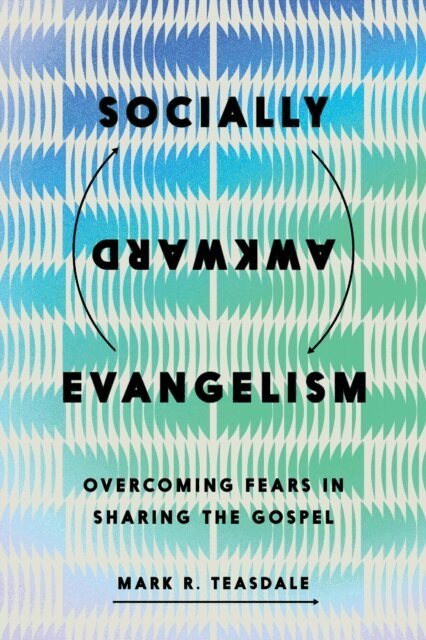 Mark R. Teasdale - Socially Awkward Evangelism, E-bok
