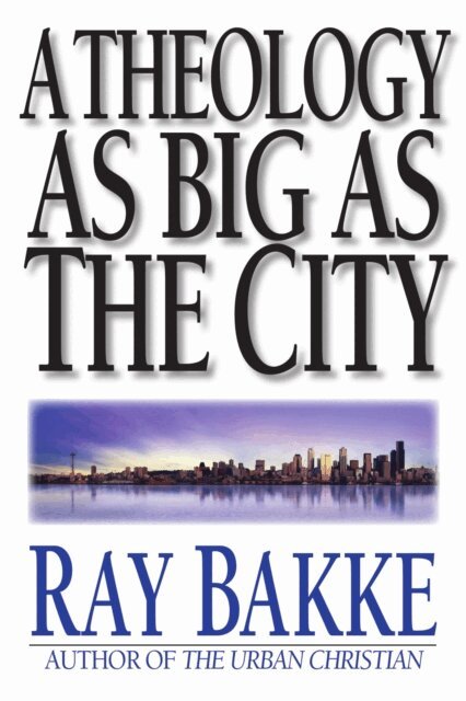 Raymond J Bakke - Theology as Big as the City, E-bok