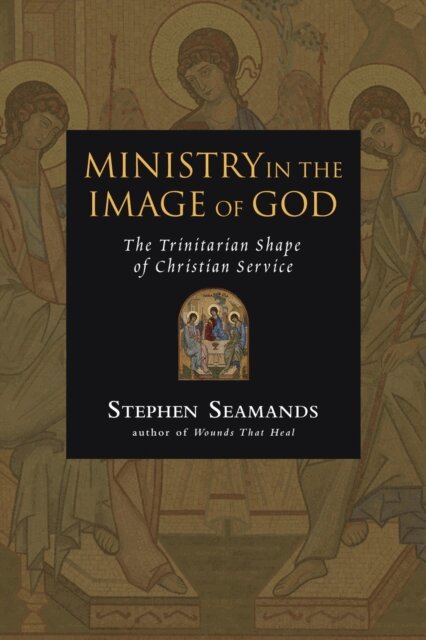 Stephen Seamands - Ministry in the Image of God, E-bok