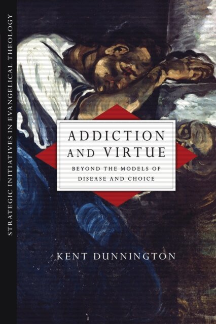 Kent Dunnington - Addiction and Virtue, E-bok