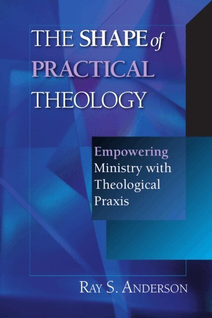 Ray S. Anderson - Shape of Practical Theology, E-bok