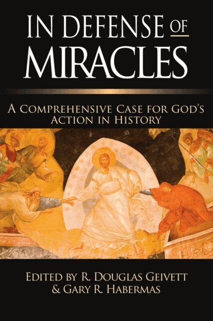 Gary R. Habermas, R. Douglas Geivett - In Defense of Miracles, E-bok