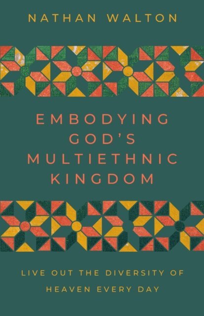 Nathan Walton - Embodying God's Multiethnic Kingdom, E-bok