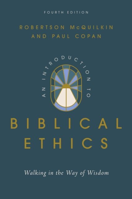 Paul Copan, Robertson McQuilkin - Introduction to Biblical Ethics, E-bok