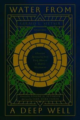 Water from a Deep Well: Christian Spirituality from Early Martyrs to Modern Missionaries