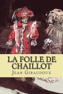 Jean Giraudoux - La folle de Chaillot, Häftad. Tillgänglighet: Lägg i varukorg