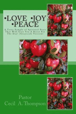Larry E. Hunter, Pastor Cecil a. Thompson - Love Joy Peace: A Tasty Sample of Spiritual Fruit That Will Give You A Boost For The Day! ( Grayscale Version), Häftad. Tillgänglighet: Lägg i varukorg