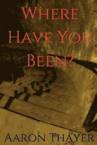 Aaron Thayer - Where Have You Been?, Häftad