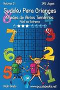 Sudoku Para Crianas Grades de Vrios Tamanhos - Fcil ao Extremo - Volume 3 - 145 Jogos