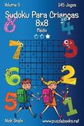 Sudoku Para Crianas 8x8 - Mdio - Volume 5 - 145 Jogos