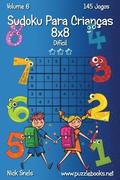 Sudoku Para Crianas 8x8 - Difcil - Volume 6 - 145 Jogos